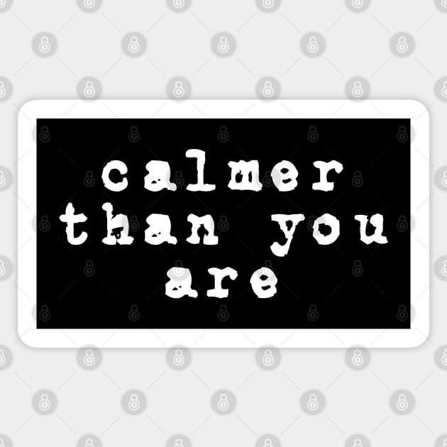 Calmer Than You Are, Walter Sobchak Quotes, The Big Lebowski Sticker by MIKOLTN
